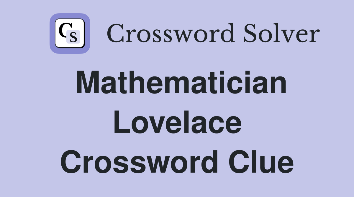 Mathematician Lovelace - Crossword Clue Answers - Crossword Solver